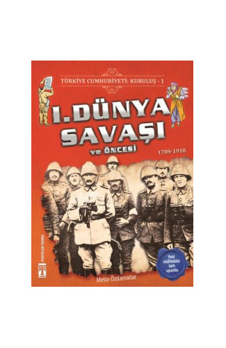 1. Dünya Savaşı ve Öncesi - Türkiye Cumhuriyeti Kuruluş 1