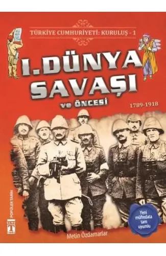 1. Dünya Savaşı ve Öncesi - Türkiye Cumhuriyeti Kuruluş 1