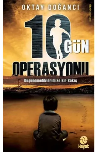 10 Gün Operasyonu  Ülkenin Geleceği mi, Senin Geleceğin mi?