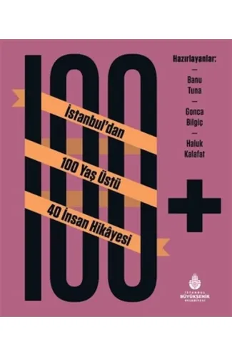 100+ İstanbuldan 100 Yaş Üstü 40 İnsan Hikâyesi