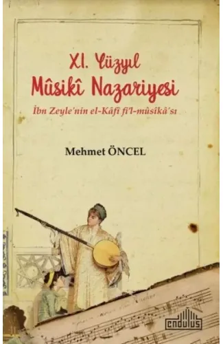 11. Yüzyıl Musiki Nazariyesi - İbn Zeyle'nin el-Kâfî fi’l-mûsîkâ'sı