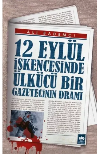 12 Eylül İşkencesinde Ülkücü Bir Gazetecinin Dramı