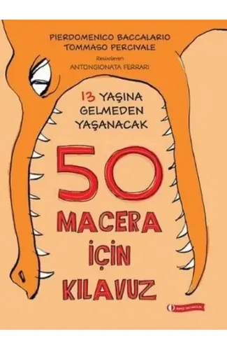 13 Yaşına Gelmeden Yaşanacak 50 Macera İçin Kılavuz (Ciltli)