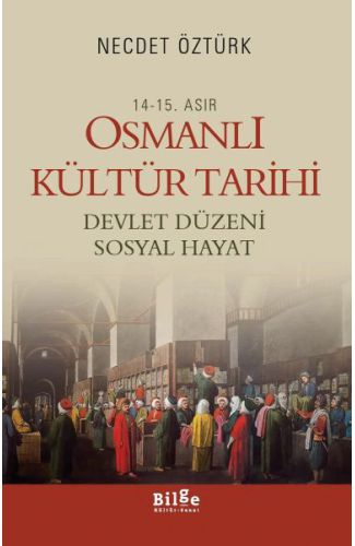 14.-15. Asır Osmanlı Kültür Tarihi  Devlet Düzeni Sosyal Hayat