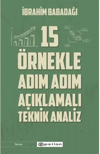 15 Örnekle Adım Adım Açıklamalı Teknik Analiz