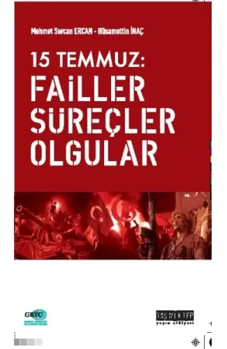 15 Temmuz: Failler, Süreçler, Olgular