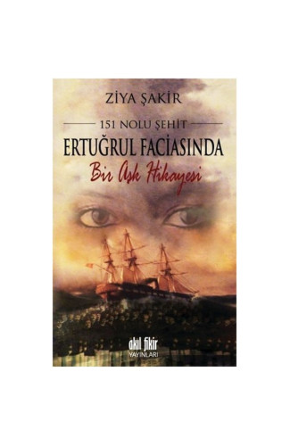 151 Nolu Şehit Ertuğrul Faciasında Bir Aşk Hikâyesi