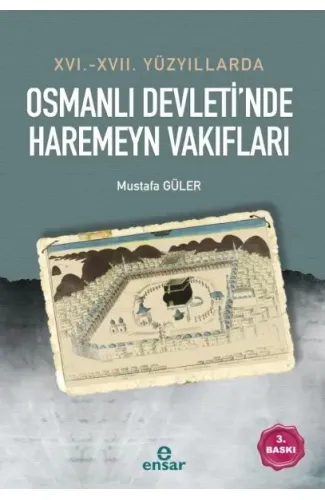 16. - 17. Yüzyıllarda Osmanlı Devleti’nde Haremeyn Vakıfları