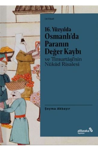 16. Yüzyılda Osmanlı’da Paranın Değer Kaybı ve Timurtaşi’nin Nükud Risalesi