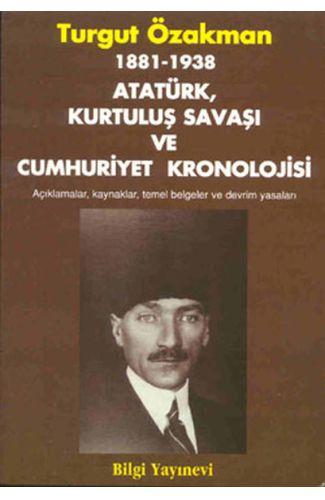 1881-1938 Atatürk, Kurtuluş Savaşı ve Cumhuriyet Kronolojisi Açıklamalar, Kaynaklar, Temel Belgeler