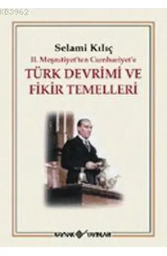 2. Meşrutiyet’ten Cumhuriyet’e Türk Devrimi ve Fikir Temelleri