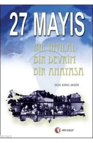 27 Mayıs Bir İhtilal Bir Devrim Bir Anayasa