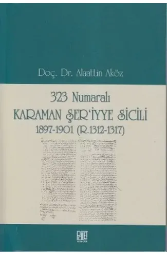 323 Numaralı Karaman Şer'iyye Sicili 1897-1901 (R.1312-1317)