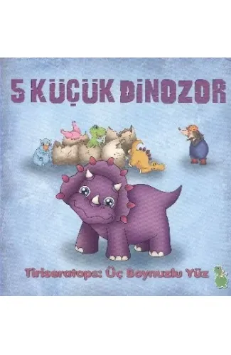 5 Küçük Dinozor - Tiriseratops Üç Boynuzlu Yüz