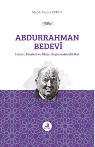 Abdurrahman Bedevi: Hayatı, Eserleri ve İslam Düşüncesindeki Yeri