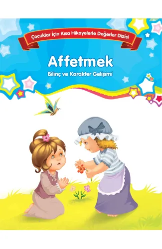 Affetmek - Bilinç ve Karakter Gelişimi