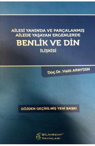 Ailesi Yanında ve Parçalanmış Ailede Yaşayan Ergenlerde Benlik ve Din İlişkisi