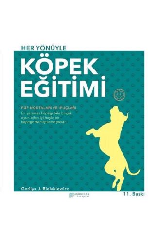 Akıl Çelen Kitaplar - Her Yönüyle Köpek Eğitimi - Gerilyn J. Bielakiewicz