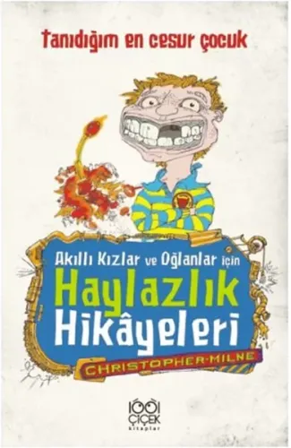 Akıllı Kızlar ve Oğlanlar İçin Haylazlık Hikâyeleri- Tanıdığım En Cesur Çocuk