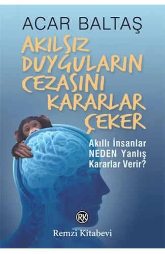 Akılsız Duyguların Cezasını Kararlar Çeker