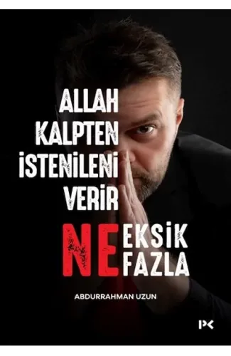 Allah Kalpten İstenileni Verir Ne Eksik Ne Fazla.