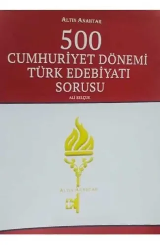 Altın Anahtar 500 Cumhuriyet Dönemi Türk Edebiyatı Sorusu