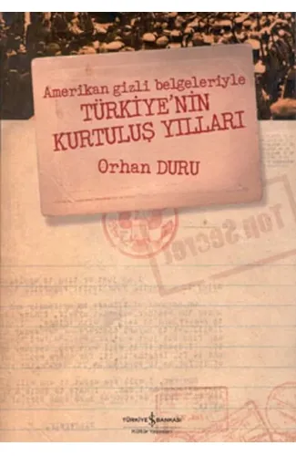 Amerikan Gizli Belgeleriyle Türkiye’nin Kurtuluş Yılları