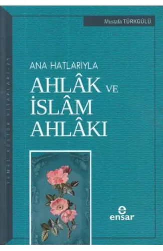 Ana Hatlarıyla Ahlak ve İslam Ahlakı