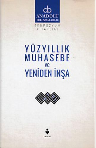 Anadolu Buluşmaları 10 - Yüzyıllık Muhasebe ve Yeniden İnşa