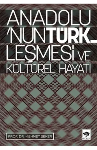 Anadolu’nun Türkleşmesi ve Kültürel Hayatı