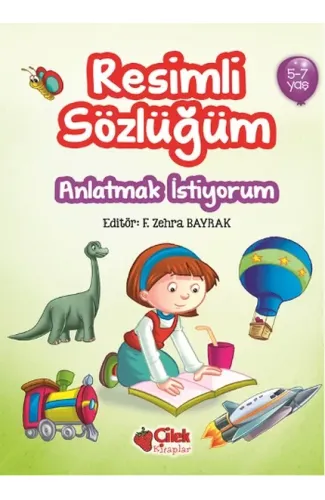 Anlatmak İstiyorum / Resimli Sözlüğüm (5-7 Yaş)