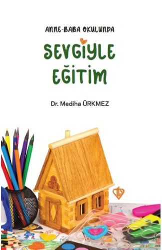 Anne Baba Okulunda Sevgiyle Eğitim