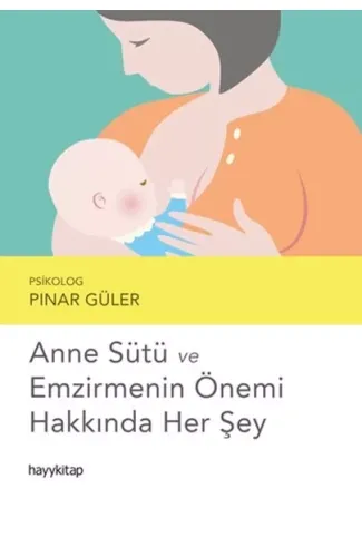 Anne Sütü ve Emzirmenin Önemi Hakkında Her Şey