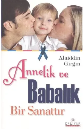 Annelik ve Babalık Bir Sanattır