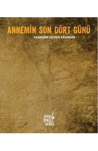 Annemin Son Dört Günü