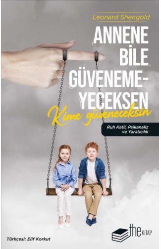 Annene Bile Güvenemeyeceksen Kime Güveneceksin