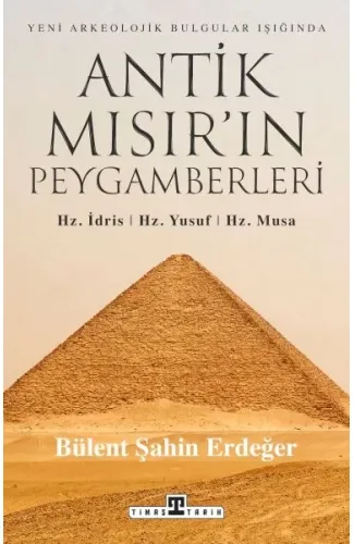 Antik Mısır’ın Peygamberleri: Hz. İdris, Hz. Yusuf, Hz. Musa