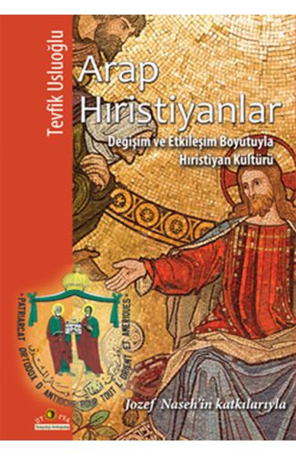 Arap Hıristiyanlar  Değişim ve Etkileşim Boyutuyla Hıristiyan Kültürü