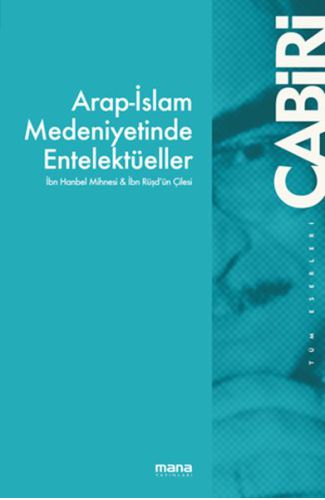 Arap-İslam Medeniyetinde Entelektüeller - İbn Hanbel Mihnesi & İbn Rüşd`ün Çilesi