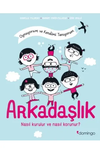 Arkadaşlık: Nasıl Kurulur ve Nasıl Korunur? (Oynuyorum ve Kendimi Tanıyorum)