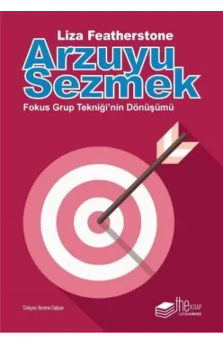 Arzuyu Sezmek - Fokus Grup Tekniği'nin Dönüşümü