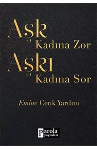 Aşk Kadına Zor Aşkı Kadına Sor