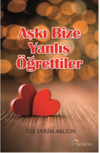 Aşkı Bize Yanlış Öğrettiler