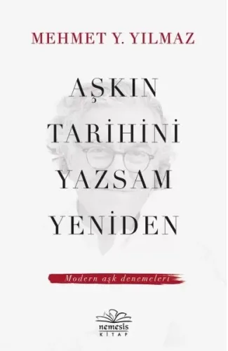 Aşkın Tarihini Yazsam Yeniden - Modern Aşk Denemeleri