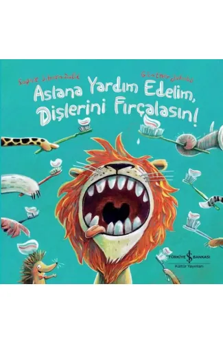 Aslana Yardım Edelim, Dişlerini Fırçalasın!