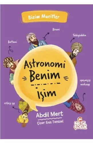 Astronomi Benim İşim - Bizim Mucitler