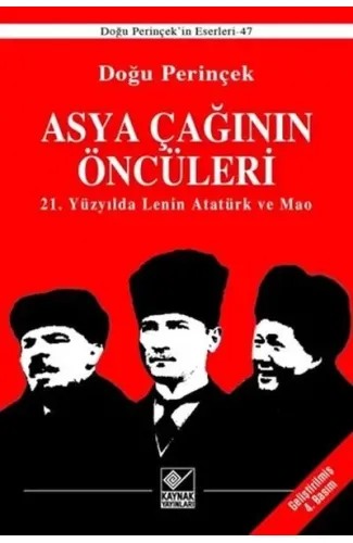 Asya Çağınının Öncüleri - 21. Yüzyılda Lenin Atatürk ve Mao