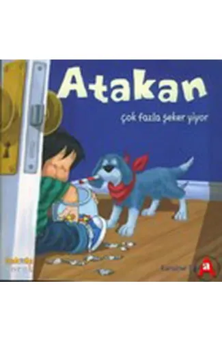 Atakan Çok Fazla Şeker Yiyor (Ciltsiz)