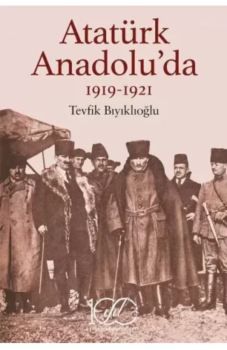 Atatürk Anadolu’da 1919-1921