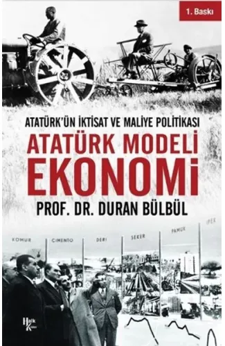 Atatürk Modeli Ekonomi - Atatürk’ün İktisat ve Maliye Politikası